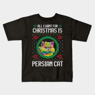 All I Want for Christmas is Persian Cat - Christmas Gift for Cat Lover Kids T-Shirt